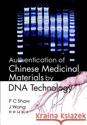 Authentication of Chinese Medicinal Materials by DNA Technology But, Paul Pui-Hay 9789810246211 World Scientific Publishing Company