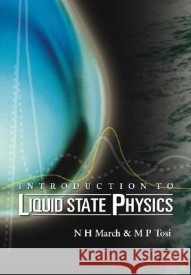Introduction to Liquid State Physics March, Norman H. 9789810246525 World Scientific Publishing Company