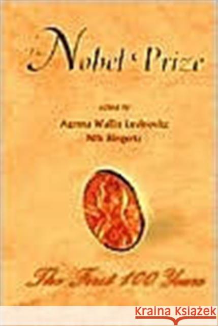 Nobel Prize, The: The First 100 Years Agneta Wallin Levinovitz Nils Ringertz 9789810246655