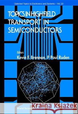 Topics in High Field Transport in Semiconductors Brennan, Kevin F. 9789810246716 World Scientific Publishing Company