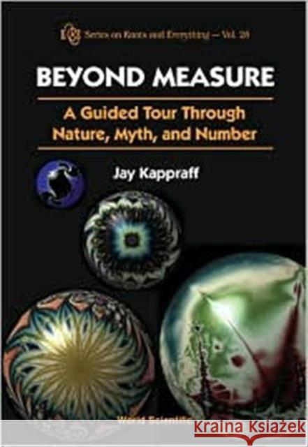 Beyond Measure: A Guided Tour Through Nature, Myth and Number Kappraff, Jay 9789810247010 World Scientific Publishing Company