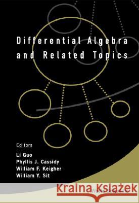 Differential Algebra and Related Topics - Proceedings of the International Workshop Li Guo William F. Keigher Phyllis J. Cassidy 9789810247034 World Scientific Publishing Company