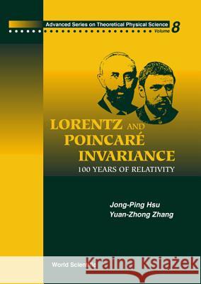 Lorentz And Poincare Invariance: 100 Years Of Relativity Jong-ping Hsu, Yuan-zhong Zhang 9789810247218