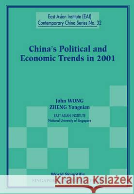 China's Political And Economic Trends In 2001 John Wong, Yongnian Zheng 9789810247249