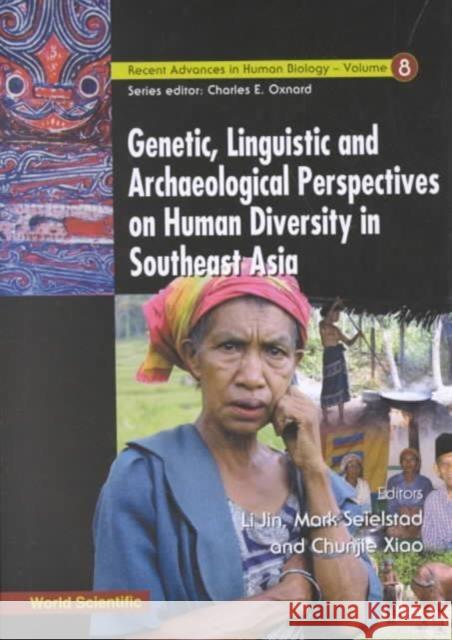 Genetic, Linguistic and Archaeological Perspectives on Human Diversity in Southeast Asia: Genetic, Linguistic and Archaeological Perspectives on Human Jin, Li 9789810247843 World Scientific Publishing Company