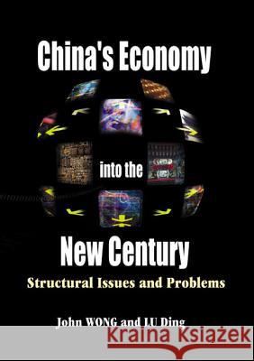 China's Economy Into The New Century: Structural Issues And Problems Ding Lu, John Wong 9789810247881