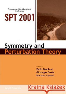 Symmetry and Perturbation Theory (Spt 2001), Proceedings of the International Conference Antonino Zichichi Giuseppe Gaeta Mariano Cadoni 9789810247935