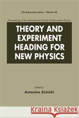 Theory and Experiment Heading for New Physics, Procs of the Int'l Sch of Subnuclear Physics A. Zichichi 9789810247942 World Scientific Publishing Company
