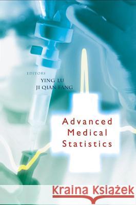 Advanced Medical Statistics Y. Lu 9789810247997 World Scientific Publishing Company