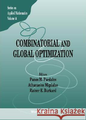 Combinatorial and Global Optimization P. M. Pardalos Athanasios Migdalas Rainer E. Burkard 9789810248024 World Scientific Publishing Company