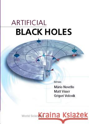 Artificial Black Holes Mario Novell Matt Visser Grigori Volovik 9789810248079 World Scientific Publishing Company