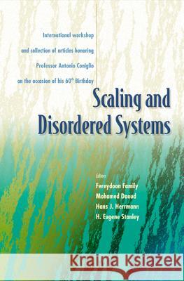 Scaling And Disordered Systems: International Workshop And Collection Of Articles Honoring Professor Antonio Coniglio On The Occasion Of His 60th Birthday Fereydoon Family, H Eugene Stanley, Hans J Herrmann 9789810248383