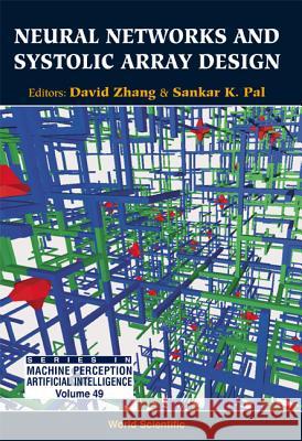 Neural Networks And Systolic Array Design David Zhang, Sankar Kumar Pal 9789810248406 World Scientific (RJ)