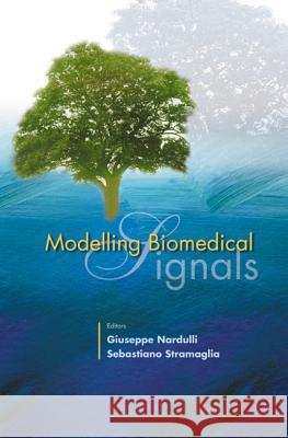 Modelling Biomedical Signals Giuseppe Nardulli Sebastiano Stramaglia 9789810248437 World Scientific Publishing Company