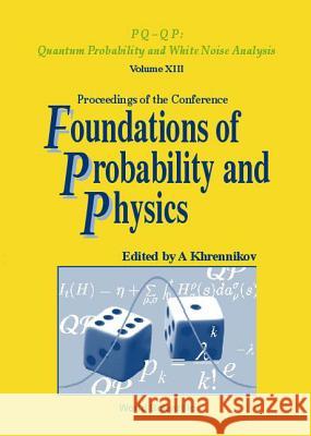 Foundations of Probability and Physics - Proceedings of the Conference A. Khrennikov 9789810248468 World Scientific Publishing Company