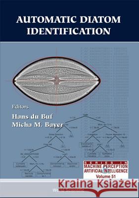 Automatic Diatom Identification Hans Du Buf Micha Bayer Hans D 9789810248864