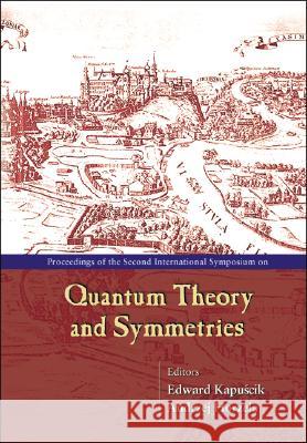 Quantum Theory and Symmetries, Procs of the Second Intl Symp Edward Kapucik Andrzej Horzela 9789810248871 World Scientific Publishing Company