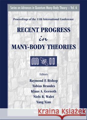 Recent Progress in Many-Body Theories - Proceedings of the 11th International Conference Raymond F. Bishop Tobias Brandes Klaus A. Gernoth 9789810248888 World Scientific Publishing Company