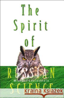 The Spirit of Russian Science Michael Levinshtein M. E. Levinshtein 9789810249465