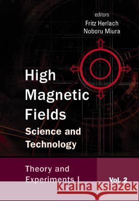 High Magnetic Fields: Science and Technology - Volume 2: Theory and Experiments I Herlach, Fritz 9789810249656 World Scientific Publishing Company