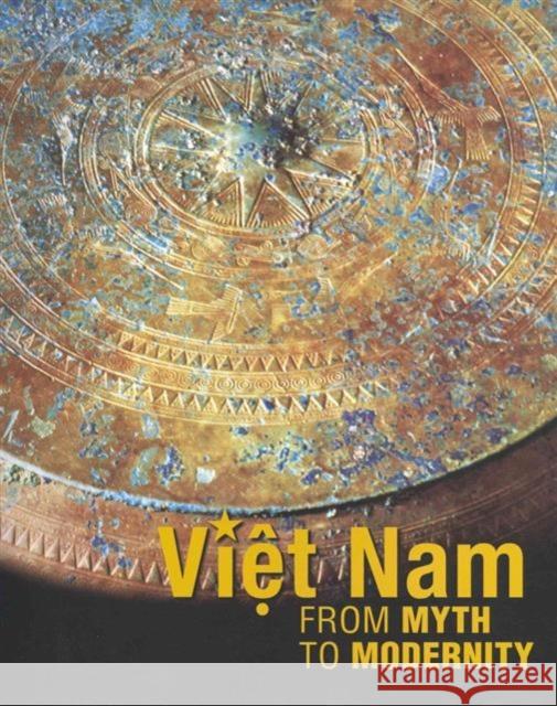Viet Nam: From Myth to Modernity Heidi Tan                                Heidi Tan 9789810700126 Asian Civilization Museum