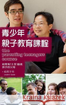 The Parenting Teenagers Course Leaders Guide Traditional Chinese Edition Nicky &. Sila Lee 9789810759339 Alpha North America