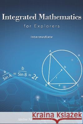 Integrated Mathematics for Explorers: Intermediate Rajesh R. Parwani Adeline Ng 9789810782344 Simplicity Research Institute