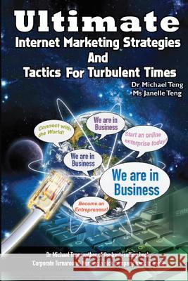 Ultimate Internet Marketing Strategies And Tactics For Turbulent Times Teng, Janelle 9789810843526 Corporate Turnaround Centre Pte Ltd