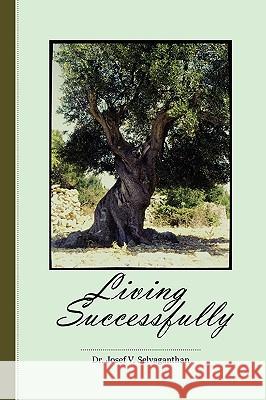 Living Successfully: Nil V. S. Josef Josef Veerasamy Selvaganthan 9789810844462