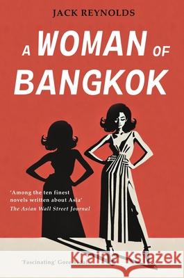 A Woman of Bangkok Jack Reynolds 9789810854300 Monsoon Books