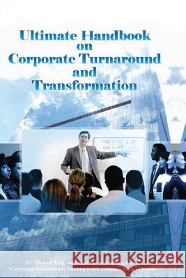 Ultimate handbook on corporate turnaround and transformation Teng, Michael 9789810861216