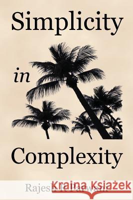 Simplicity in Complexity: An Introduction to Complex Systems Rajesh R. Parwani 9789810939328 Simplicity Research Institute