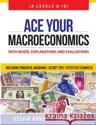 Ace your Macroeconomics Kelvin Hong 9789810983048 Edventures Pte Ltd