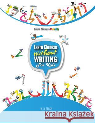 Learn Chinese Without Writing For Kids 1: Activity Book For Preschoolers (Age 4) Blosh, W. Q. 9789810995607 Qblosh