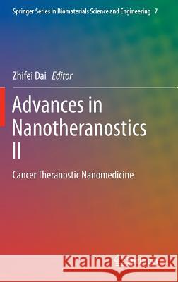 Advances in Nanotheranostics II: Cancer Theranostic Nanomedicine Dai, Zhifei 9789811000614 Springer