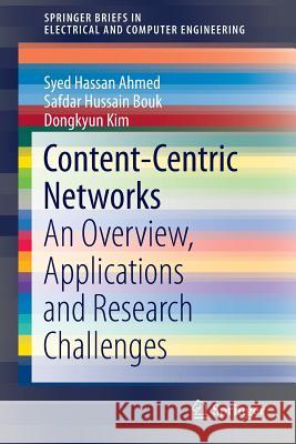 Content-Centric Networks: An Overview, Applications and Research Challenges Ahmed, Syed Hassan 9789811000645