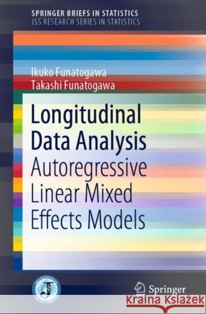 Longitudinal Data Analysis: Autoregressive Linear Mixed Effects Models Funatogawa, Ikuko 9789811000768 Springer