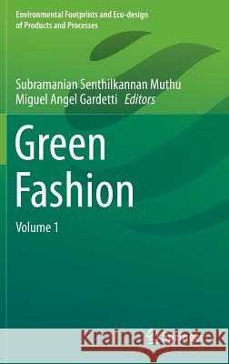 Green Fashion: Volume 1 Muthu, Subramanian Senthilkannan 9789811001093 Springer