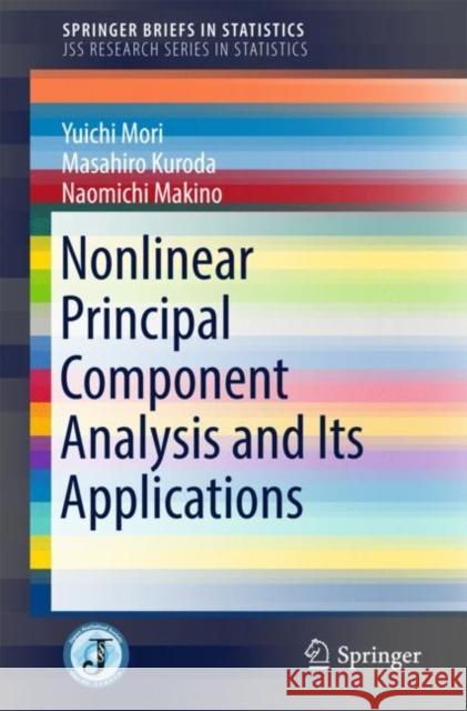 Nonlinear Principal Component Analysis and Its Applications Yuichi Mori Masahiro Kuroda Naomichi Makino 9789811001574 Springer