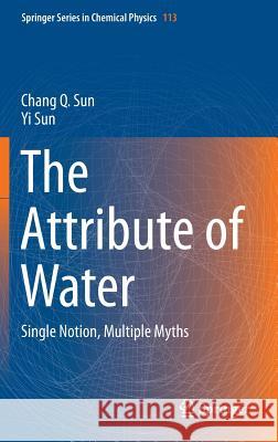 The Attribute of Water: Single Notion, Multiple Myths Sun, Chang Q. 9789811001789 Springer