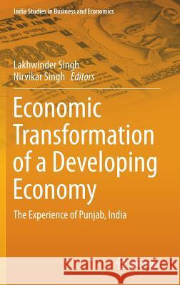 Economic Transformation of a Developing Economy: The Experience of Punjab, India Singh, Lakhwinder 9789811001963