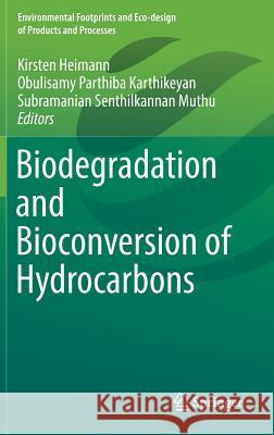 Biodegradation and Bioconversion of Hydrocarbons Kirsten Heimann Obulisamy Parthiba Karthikeyan Subramanian Senthilkannan Muthu 9789811001994 Springer