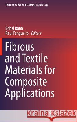 Fibrous and Textile Materials for Composite Applications Sohel Rana Raul Fangueiro 9789811002328 Springer
