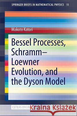 Bessel Processes, Schramm-Loewner Evolution, and the Dyson Model Katori, Makoto 9789811002748 Springer