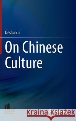 On Chinese Culture Deshun Li 9789811002779 Springer
