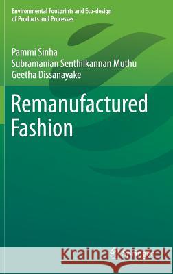 Remanufactured Fashion Pammi Sinha Subramanian Senthilkannan Muthu Geetha Dissanayake 9789811002953 Springer