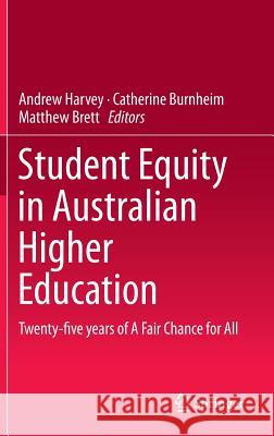 Student Equity in Australian Higher Education: Twenty-Five Years of a Fair Chance for All Harvey, Andrew 9789811003134