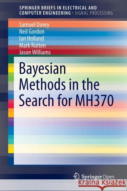 Bayesian Methods in the Search for Mh370 Davey, Sam 9789811003783 Springer