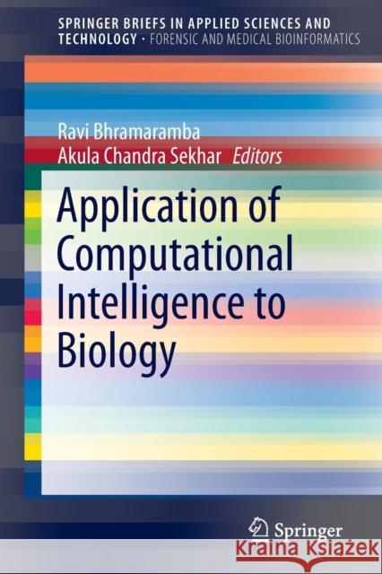 Application of Computational Intelligence to Biology Ravi Bhramaramba Akula Chandra Sekhar 9789811003905 Springer