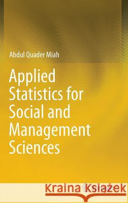 Applied Statistics for Social and Management Sciences Abdul Quader Miah 9789811003998